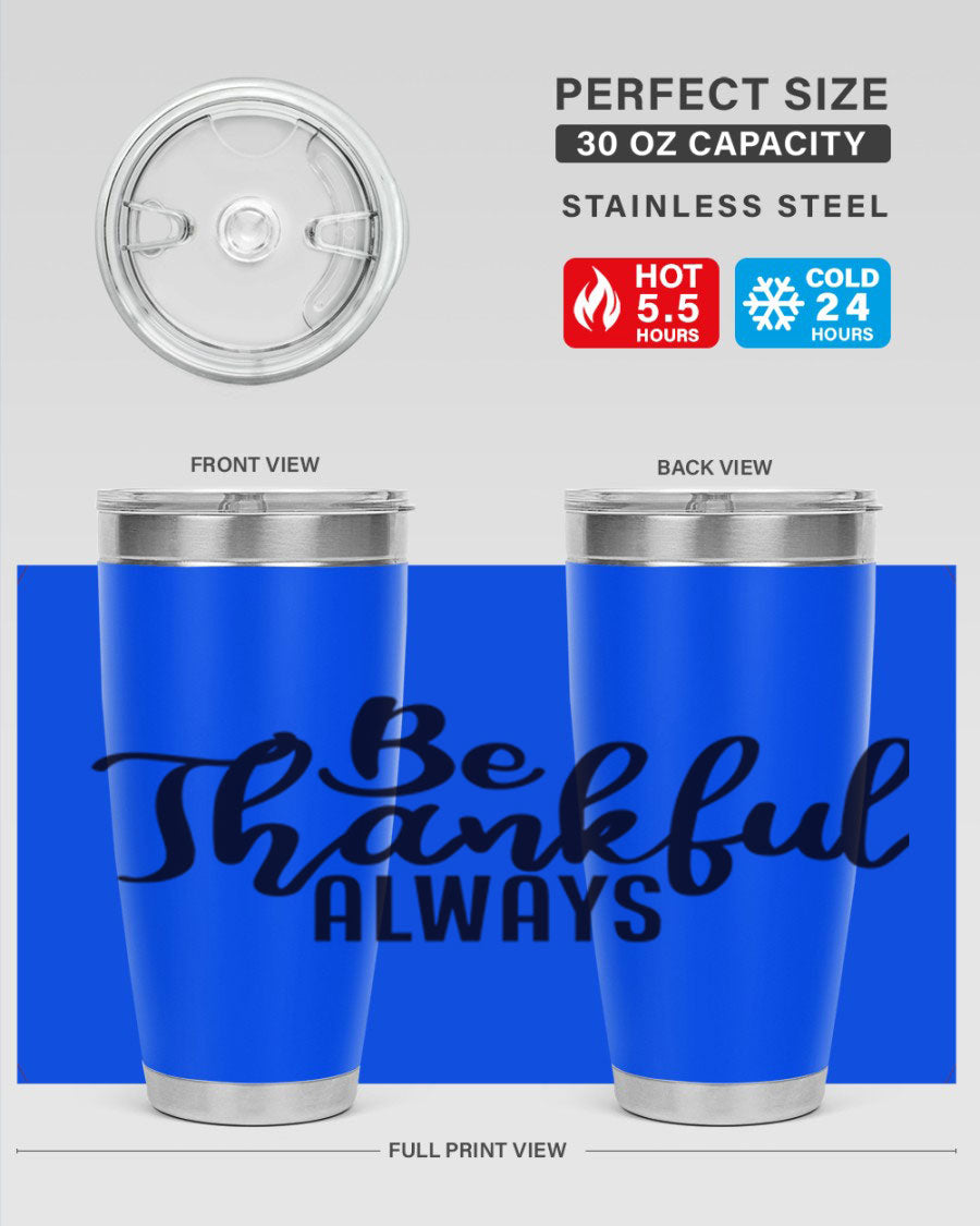 Be Thankful Always 20oz and 30oz tumblers featuring double wall vacuum stainless steel design, perfect for hot and cold beverages.