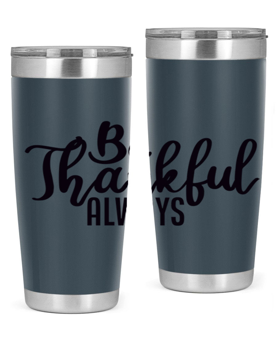 Be Thankful Always 20oz and 30oz tumblers featuring double wall vacuum stainless steel design, perfect for hot and cold beverages.