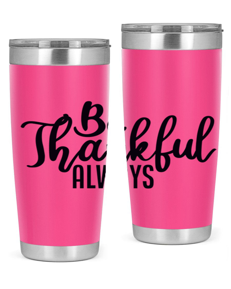 Be Thankful Always 20oz and 30oz tumblers featuring double wall vacuum stainless steel design, perfect for hot and cold beverages.