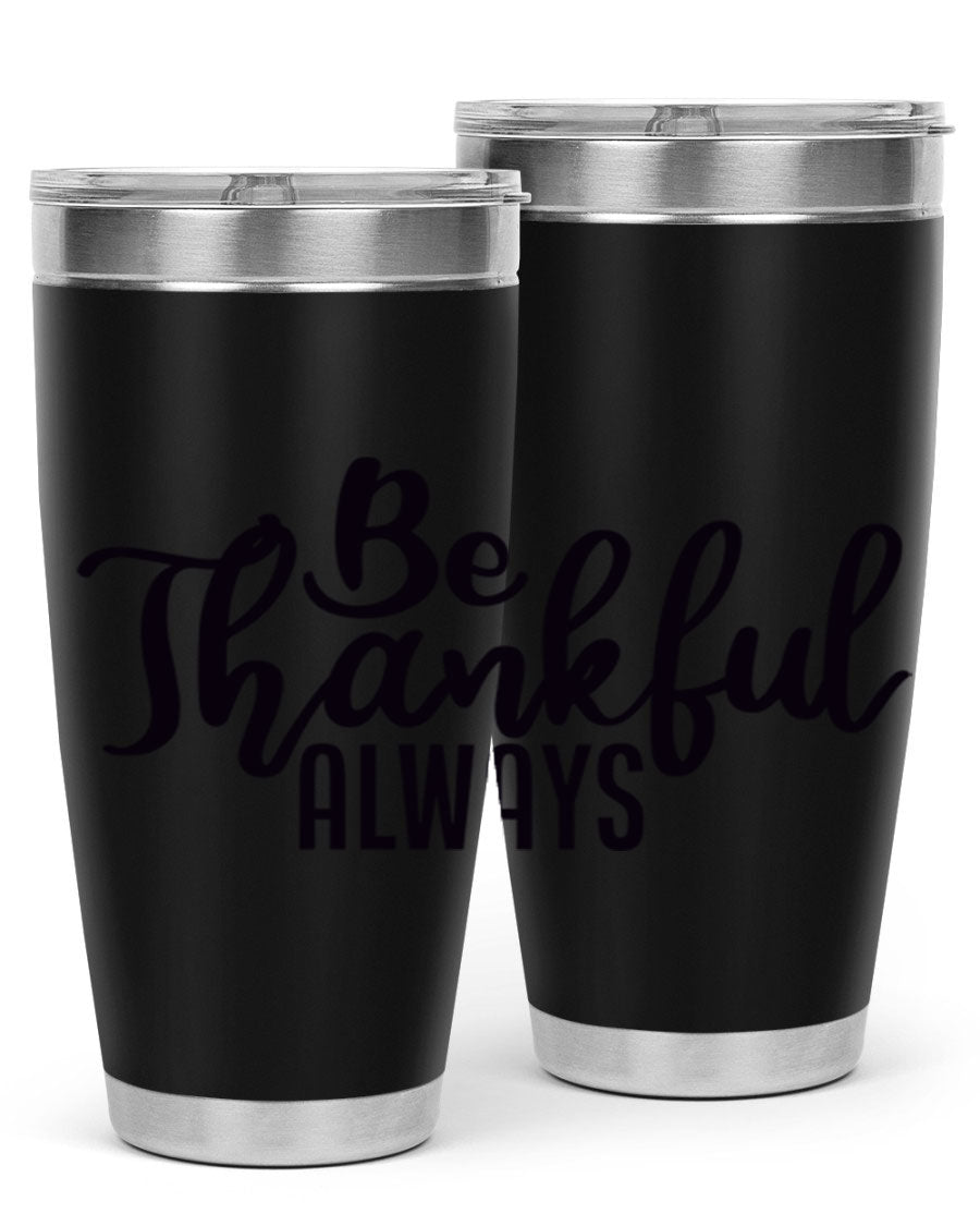 Be Thankful Always 20oz and 30oz tumblers featuring double wall vacuum stainless steel design, perfect for hot and cold beverages.