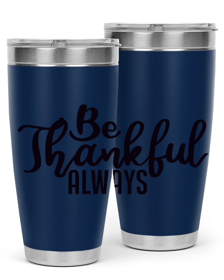 Be Thankful Always 20oz and 30oz tumblers featuring double wall vacuum stainless steel design, perfect for hot and cold beverages.