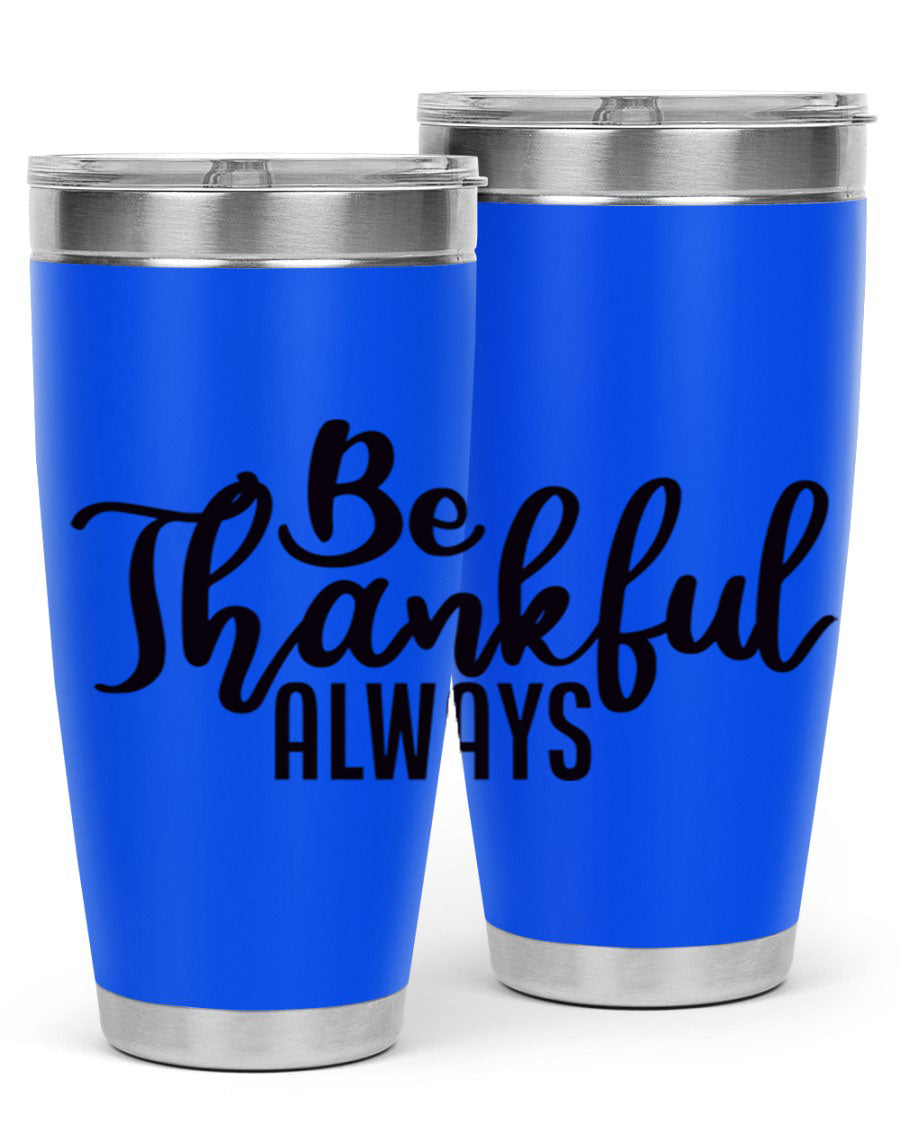 Be Thankful Always 20oz and 30oz tumblers featuring double wall vacuum stainless steel design, perfect for hot and cold beverages.