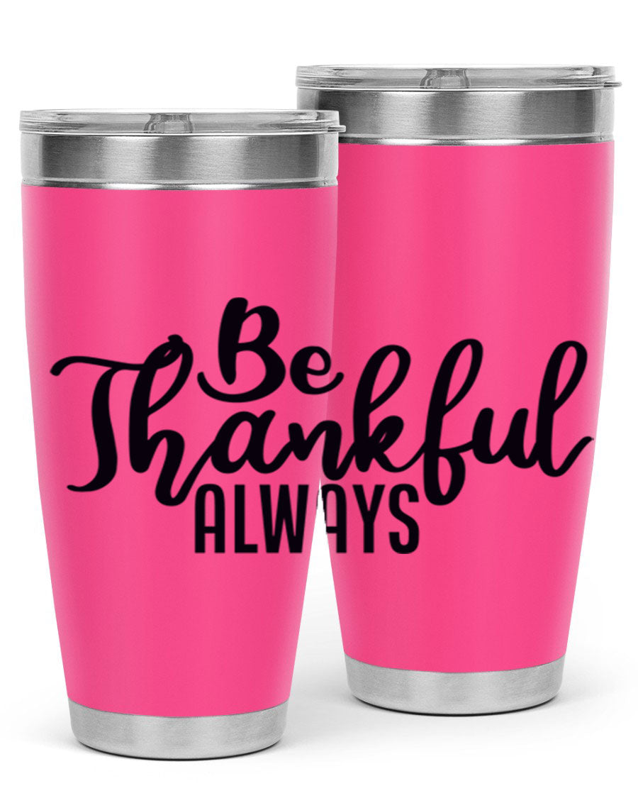 Be Thankful Always 20oz and 30oz tumblers featuring double wall vacuum stainless steel design, perfect for hot and cold beverages.