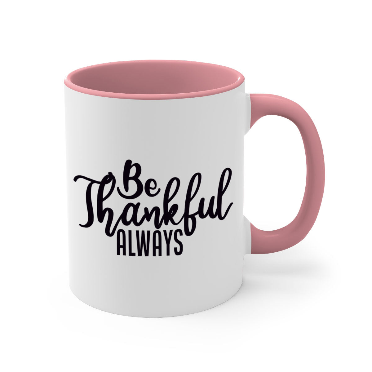 Be Thankful Always Mug with colorful handle and glossy finish, available in multiple colors and sizes.