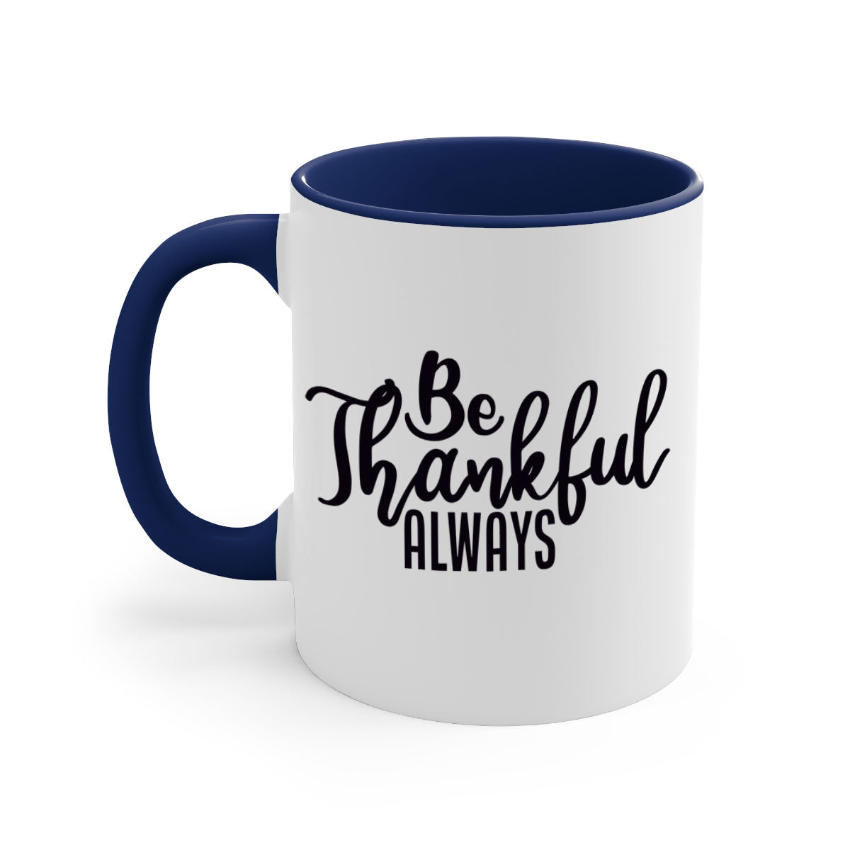 Be Thankful Always Mug with colorful handle and glossy finish, available in multiple colors and sizes.