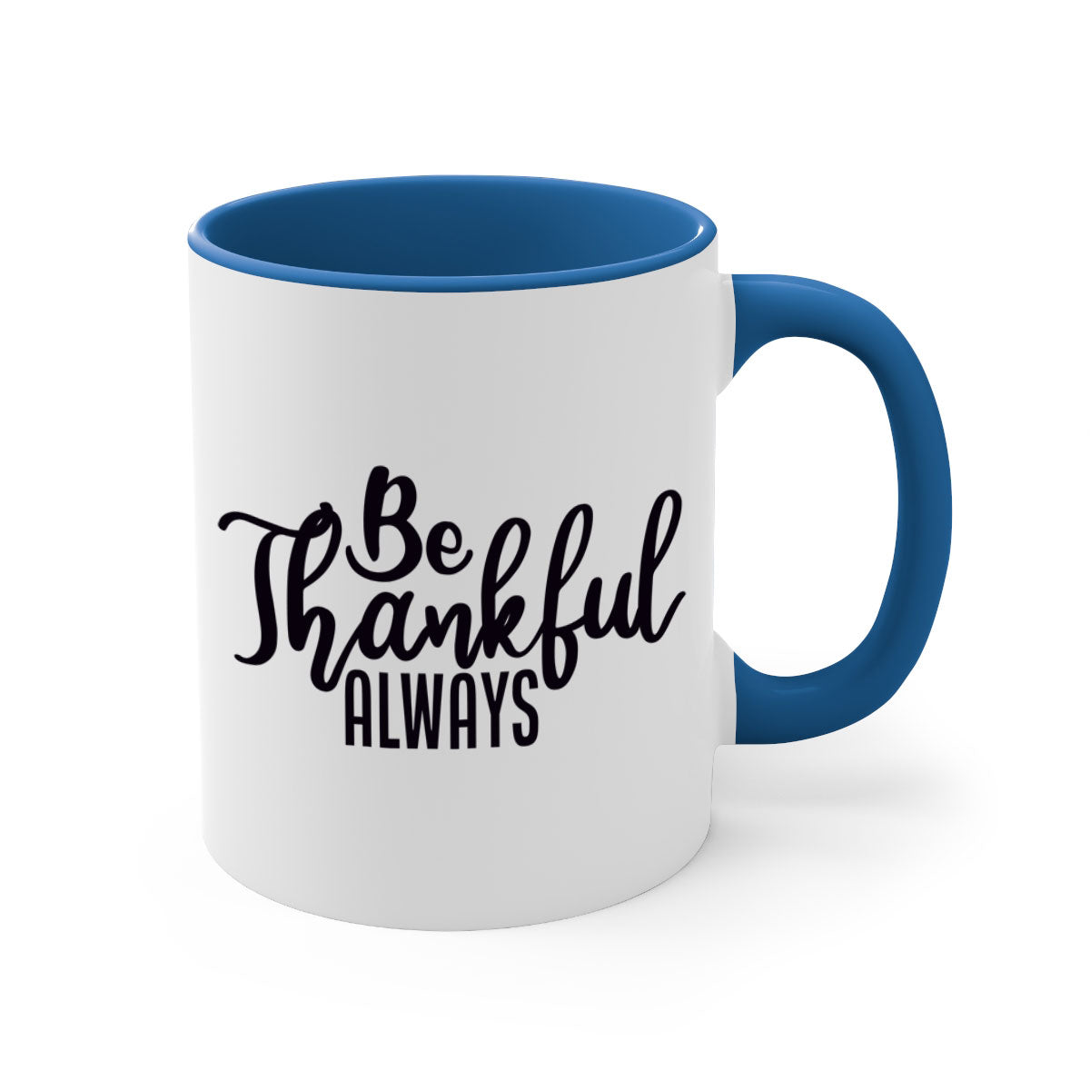 Be Thankful Always Mug with colorful handle and glossy finish, available in multiple colors and sizes.