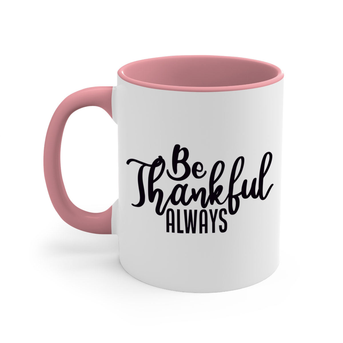 Be Thankful Always Mug with colorful handle and glossy finish, available in multiple colors and sizes.