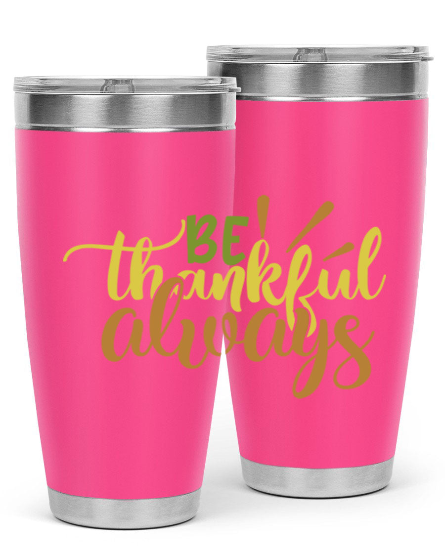 Be Thankful Always 20oz Tumbler featuring double wall vacuum stainless steel with copper lining and a drink-thru lid, ideal for hot and cold beverages.