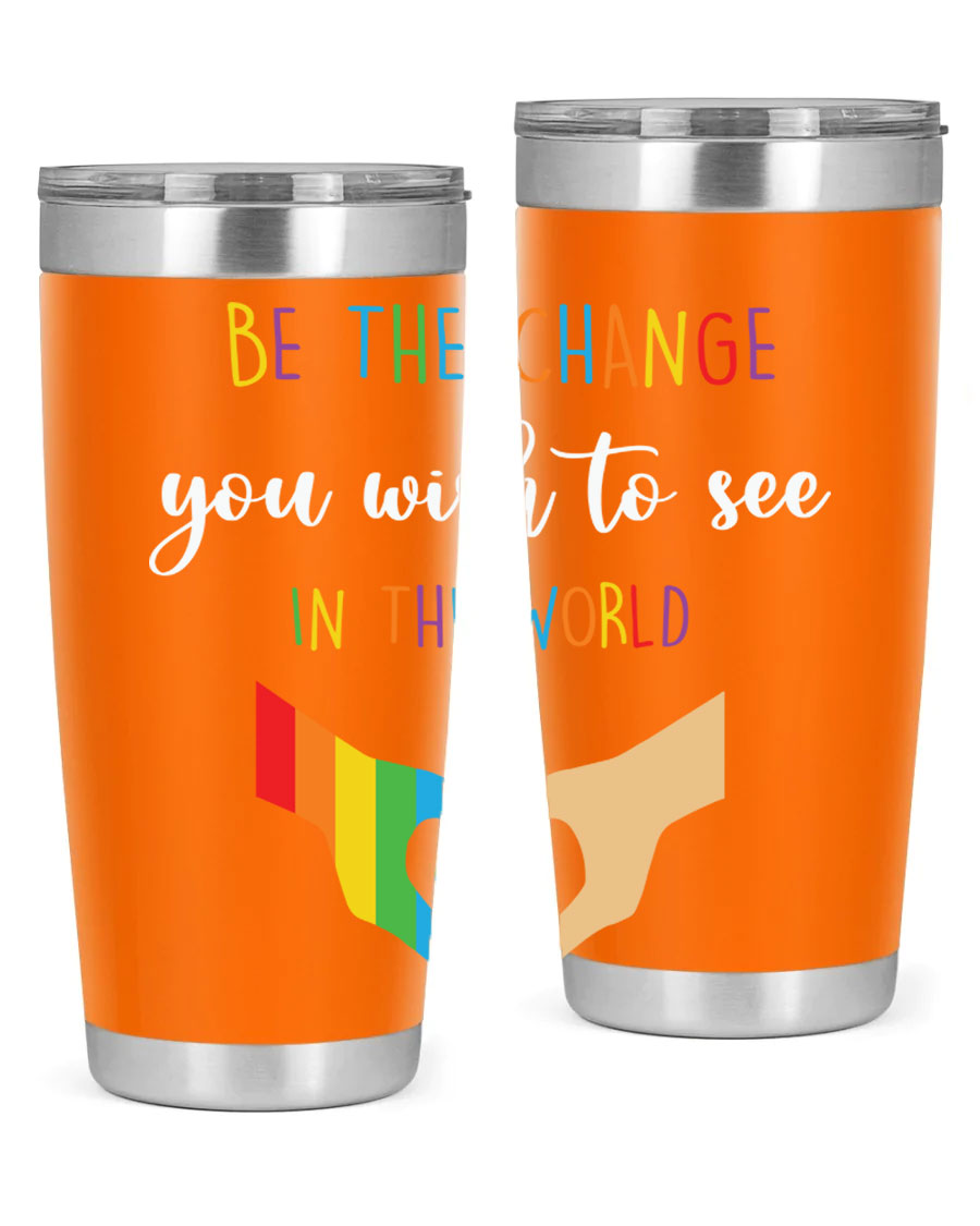 Be the Change You Wish LGBT Tumbler, double wall vacuum stainless steel with vibrant print, available in 20oz and 30oz sizes.
