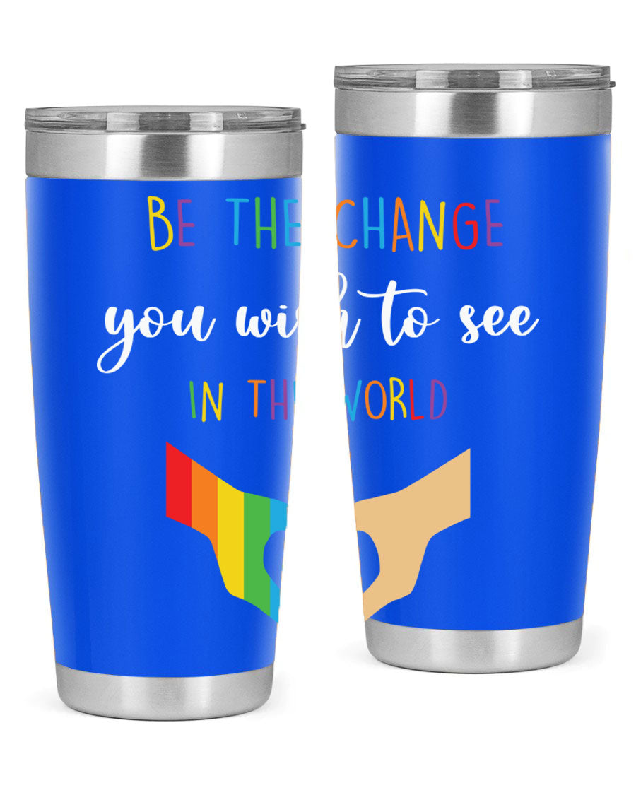 Be the Change You Wish LGBT Tumbler, double wall vacuum stainless steel with vibrant print, available in 20oz and 30oz sizes.