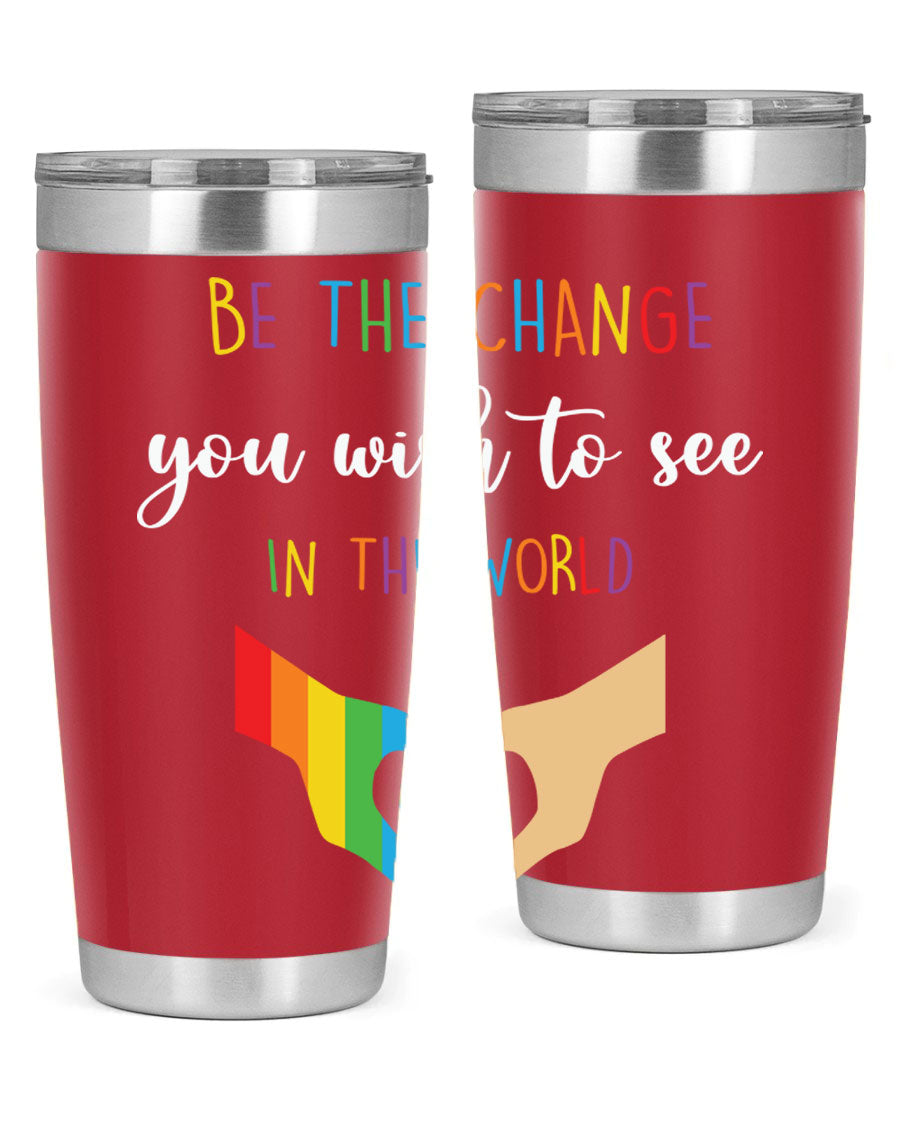 Be the Change You Wish LGBT Tumbler, double wall vacuum stainless steel with vibrant print, available in 20oz and 30oz sizes.