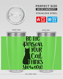 Be The Person Your Cat Style 78# Tumbler, a stylish 20oz double wall vacuum stainless steel tumbler with a drink-thru lid, perfect for cat lovers.