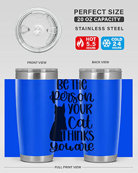 Be The Person Your Cat Style 78# Tumbler, a stylish 20oz double wall vacuum stainless steel tumbler with a drink-thru lid, perfect for cat lovers.