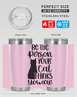 Be The Person Your Cat Style 78# Tumbler, a stylish 20oz double wall vacuum stainless steel tumbler with a drink-thru lid, perfect for cat lovers.