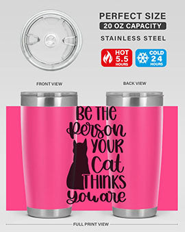 Be The Person Your Cat Style 78# Tumbler, a stylish 20oz double wall vacuum stainless steel tumbler with a drink-thru lid, perfect for cat lovers.