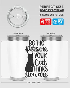 Be The Person Your Cat Style 78# Tumbler, a stylish 20oz double wall vacuum stainless steel tumbler with a drink-thru lid, perfect for cat lovers.