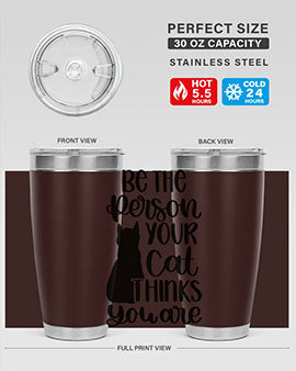 Be The Person Your Cat Style 78# Tumbler, a stylish 20oz double wall vacuum stainless steel tumbler with a drink-thru lid, perfect for cat lovers.