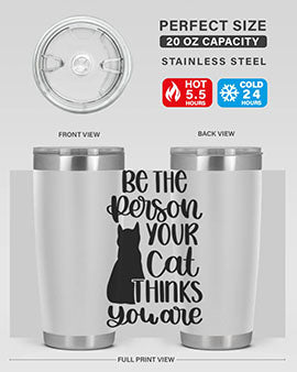 Be The Person Your Cat Style 78# Tumbler, a stylish 20oz double wall vacuum stainless steel tumbler with a drink-thru lid, perfect for cat lovers.