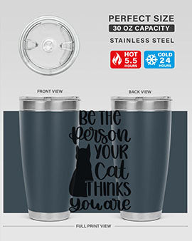 Be The Person Your Cat Style 78# Tumbler, a stylish 20oz double wall vacuum stainless steel tumbler with a drink-thru lid, perfect for cat lovers.