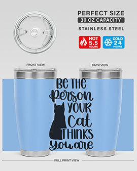 Be The Person Your Cat Style 78# Tumbler, a stylish 20oz double wall vacuum stainless steel tumbler with a drink-thru lid, perfect for cat lovers.