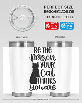 Be The Person Your Cat Style 78# Tumbler, a stylish 20oz double wall vacuum stainless steel tumbler with a drink-thru lid, perfect for cat lovers.