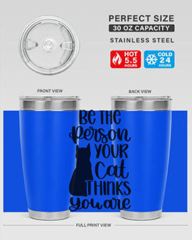 Be The Person Your Cat Style 78# Tumbler, a stylish 20oz double wall vacuum stainless steel tumbler with a drink-thru lid, perfect for cat lovers.