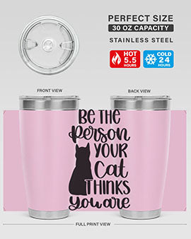 Be The Person Your Cat Style 78# Tumbler, a stylish 20oz double wall vacuum stainless steel tumbler with a drink-thru lid, perfect for cat lovers.