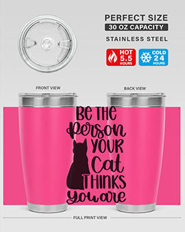 Be The Person Your Cat Style 78# Tumbler, a stylish 20oz double wall vacuum stainless steel tumbler with a drink-thru lid, perfect for cat lovers.