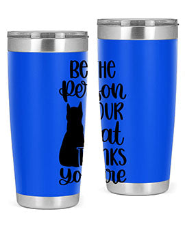 Be The Person Your Cat Style 78# Tumbler, a stylish 20oz double wall vacuum stainless steel tumbler with a drink-thru lid, perfect for cat lovers.