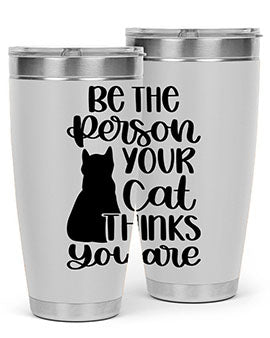 Be The Person Your Cat Style 78# Tumbler, a stylish 20oz double wall vacuum stainless steel tumbler with a drink-thru lid, perfect for cat lovers.