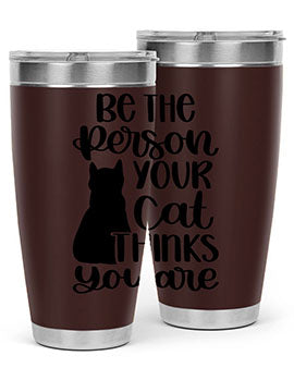 Be The Person Your Cat Style 78# Tumbler, a stylish 20oz double wall vacuum stainless steel tumbler with a drink-thru lid, perfect for cat lovers.
