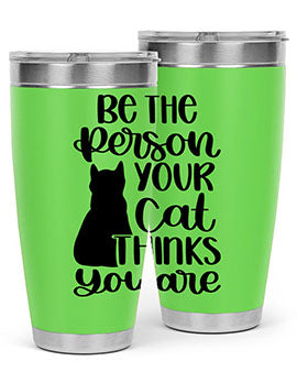 Be The Person Your Cat Style 78# Tumbler, a stylish 20oz double wall vacuum stainless steel tumbler with a drink-thru lid, perfect for cat lovers.