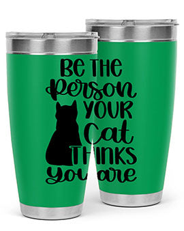 Be The Person Your Cat Style 78# Tumbler, a stylish 20oz double wall vacuum stainless steel tumbler with a drink-thru lid, perfect for cat lovers.