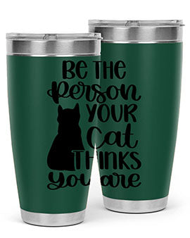 Be The Person Your Cat Style 78# Tumbler, a stylish 20oz double wall vacuum stainless steel tumbler with a drink-thru lid, perfect for cat lovers.