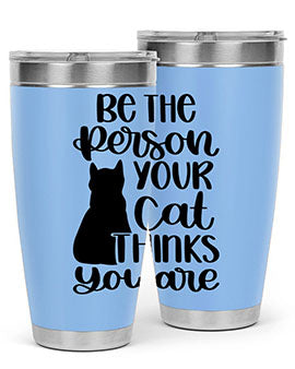 Be The Person Your Cat Style 78# Tumbler, a stylish 20oz double wall vacuum stainless steel tumbler with a drink-thru lid, perfect for cat lovers.
