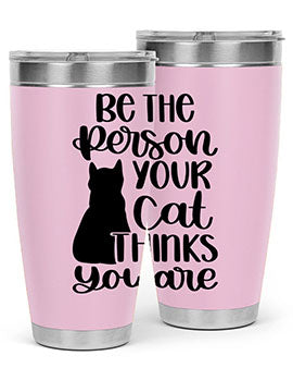 Be The Person Your Cat Style 78# Tumbler, a stylish 20oz double wall vacuum stainless steel tumbler with a drink-thru lid, perfect for cat lovers.
