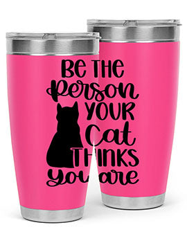 Be The Person Your Cat Style 78# Tumbler, a stylish 20oz double wall vacuum stainless steel tumbler with a drink-thru lid, perfect for cat lovers.