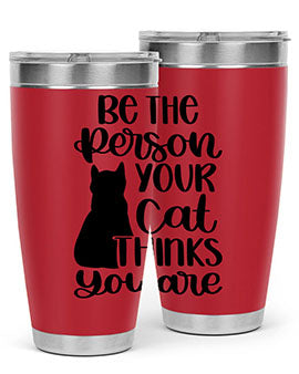 Be The Person Your Cat Style 78# Tumbler, a stylish 20oz double wall vacuum stainless steel tumbler with a drink-thru lid, perfect for cat lovers.