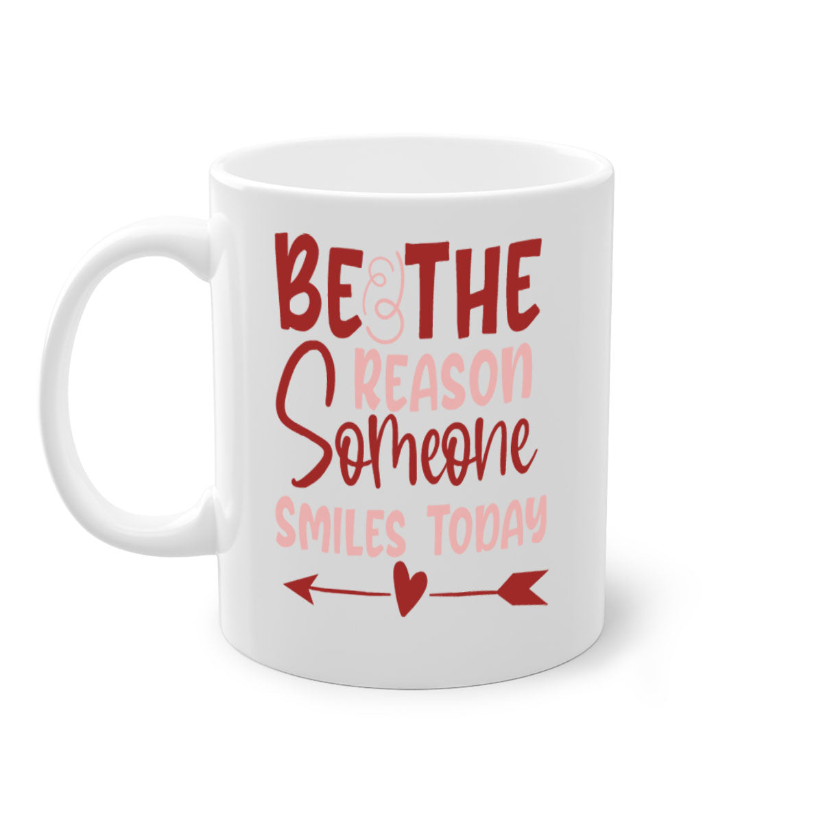 Be The Reason Someone Smiles Today Mug with colorful handle and glossy finish, available in multiple colors and sizes.