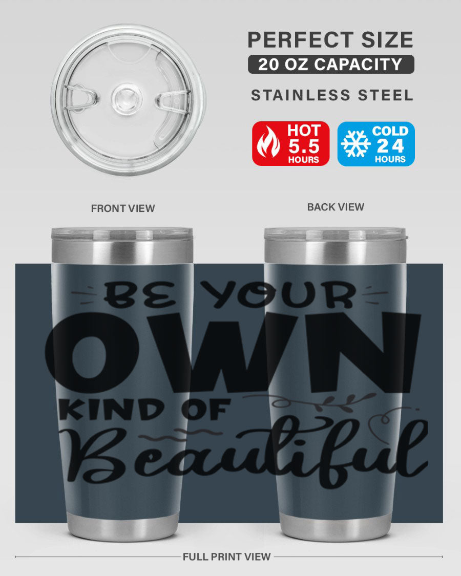 Be Your Own Kind of Beautiful 20oz Tumbler in stainless steel with a motivational design, perfect for hot and cold beverages.