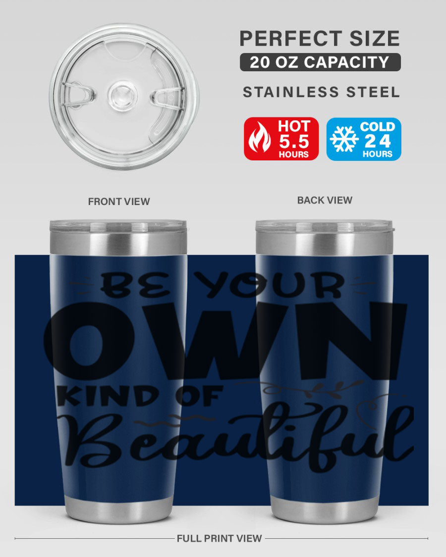 Be Your Own Kind of Beautiful 20oz Tumbler in stainless steel with a motivational design, perfect for hot and cold beverages.
