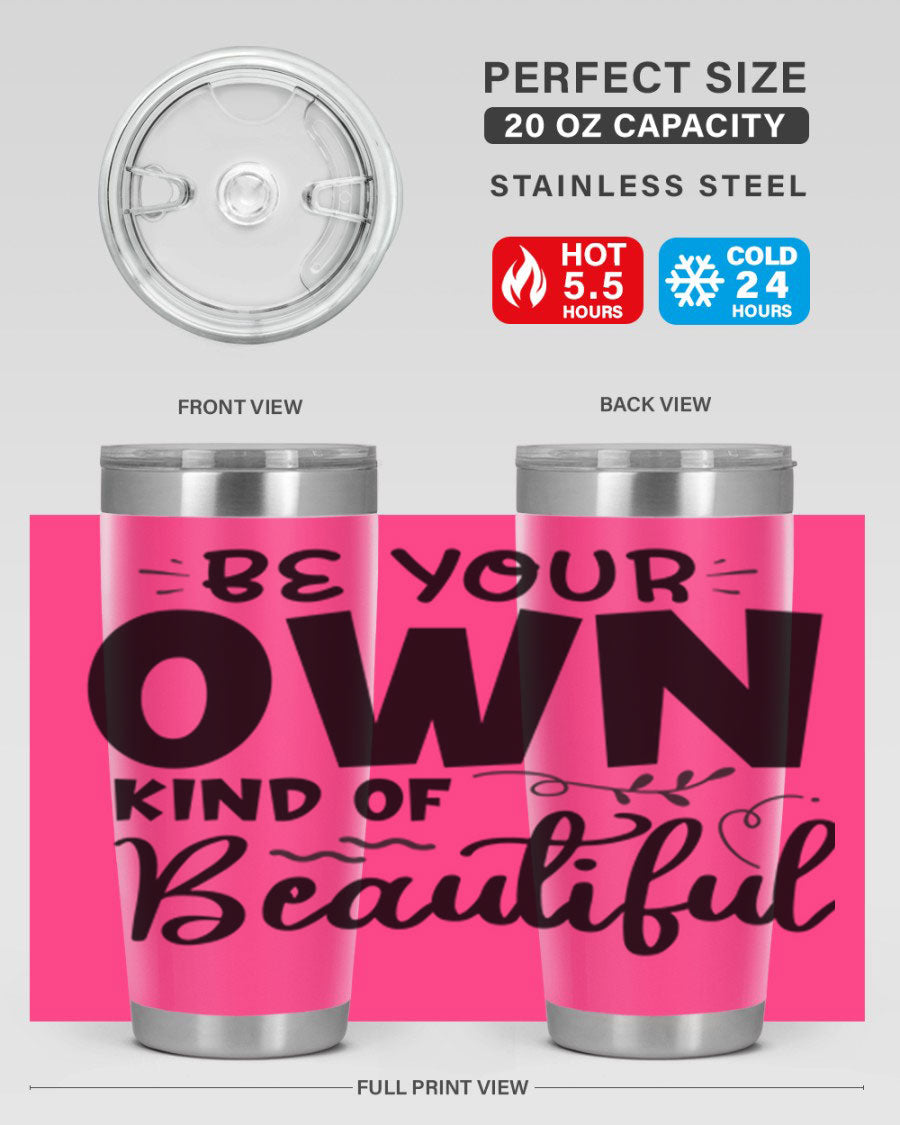 Be Your Own Kind of Beautiful 20oz Tumbler in stainless steel with a motivational design, perfect for hot and cold beverages.