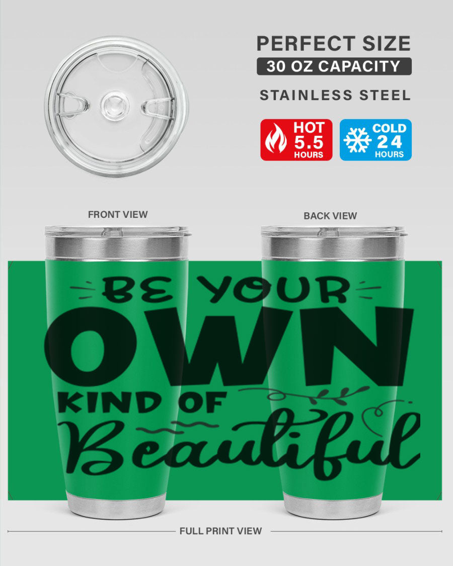 Be Your Own Kind of Beautiful 20oz Tumbler in stainless steel with a motivational design, perfect for hot and cold beverages.