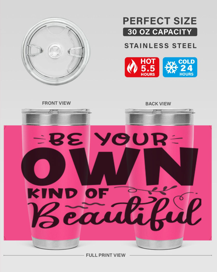 Be Your Own Kind of Beautiful 20oz Tumbler in stainless steel with a motivational design, perfect for hot and cold beverages.