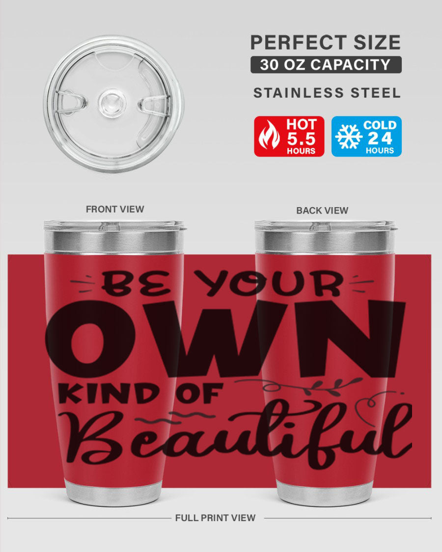 Be Your Own Kind of Beautiful 20oz Tumbler in stainless steel with a motivational design, perfect for hot and cold beverages.