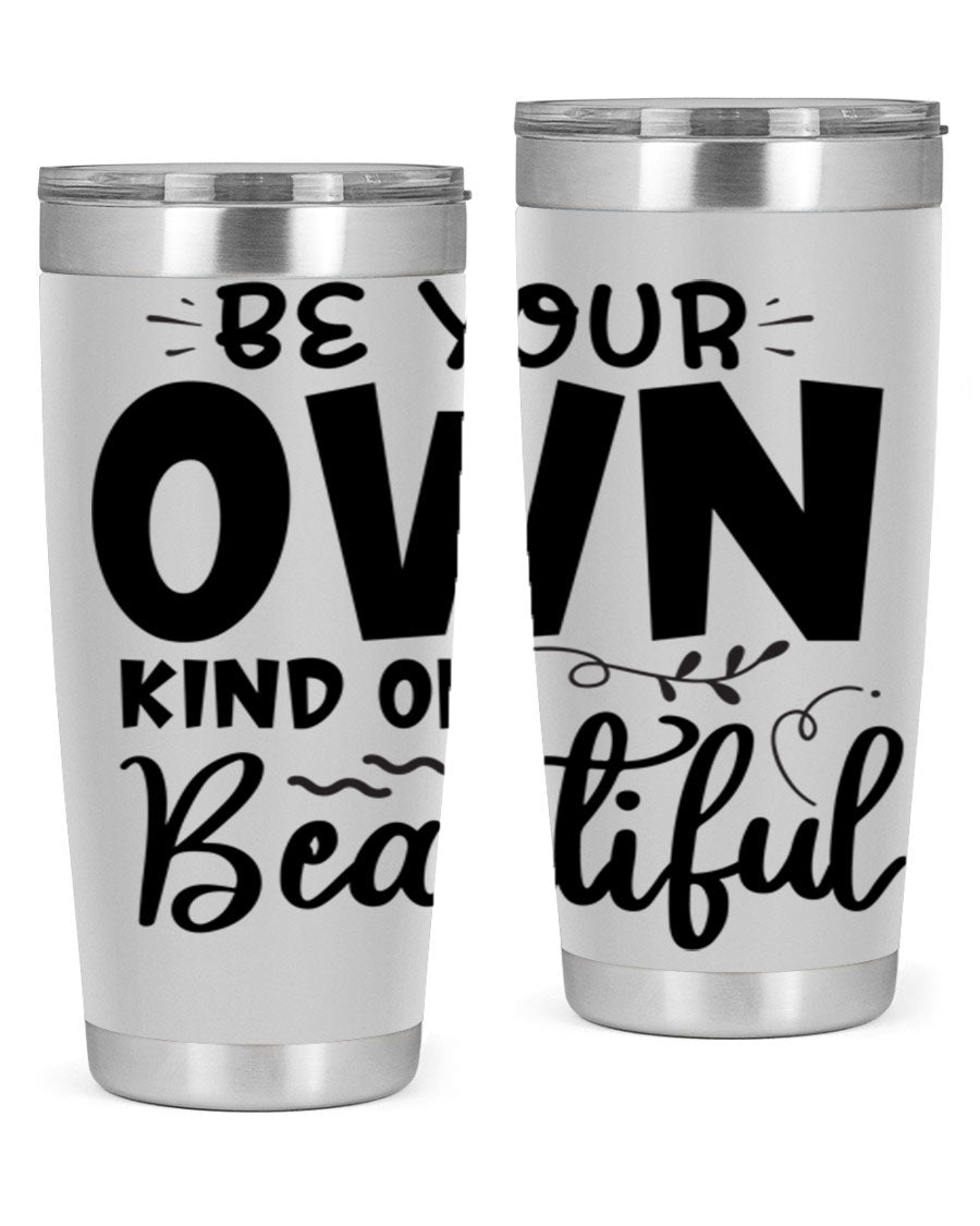 Be Your Own Kind of Beautiful 20oz Tumbler in stainless steel with a motivational design, perfect for hot and cold beverages.