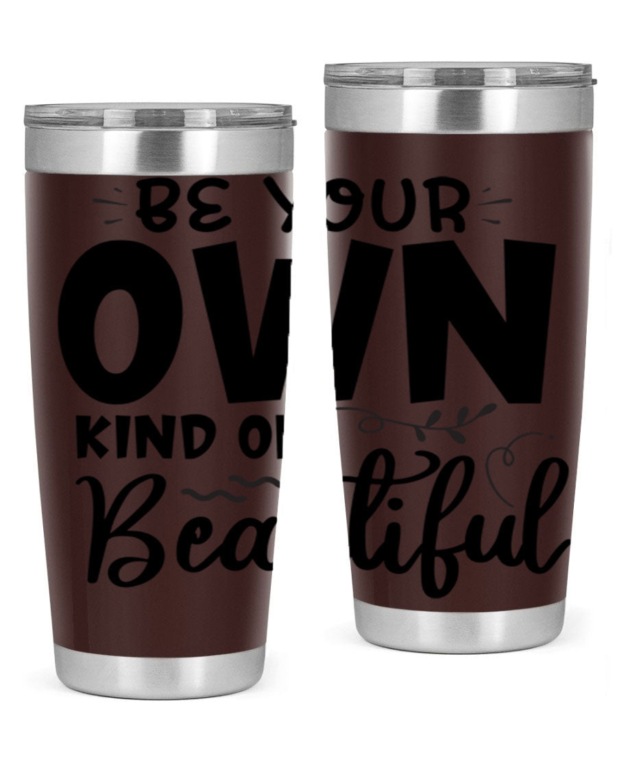 Be Your Own Kind of Beautiful 20oz Tumbler in stainless steel with a motivational design, perfect for hot and cold beverages.