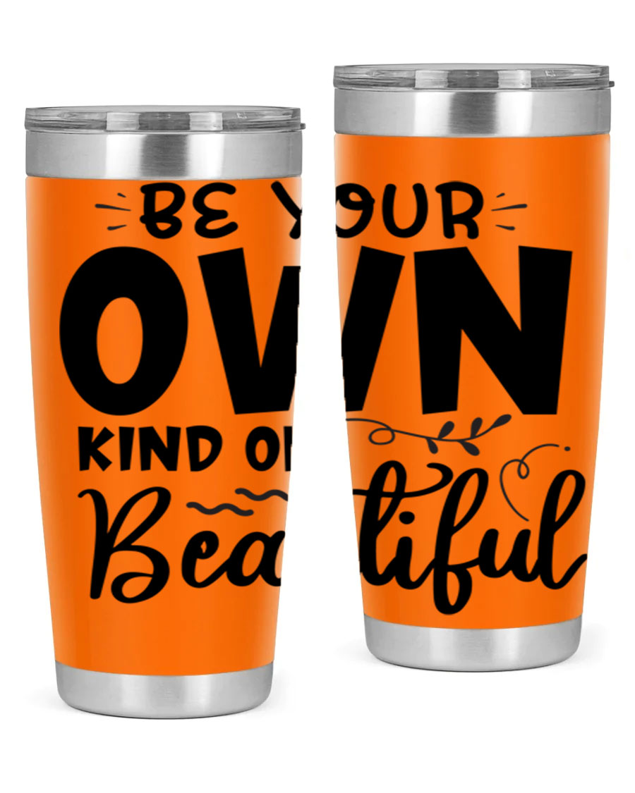 Be Your Own Kind of Beautiful 20oz Tumbler in stainless steel with a motivational design, perfect for hot and cold beverages.