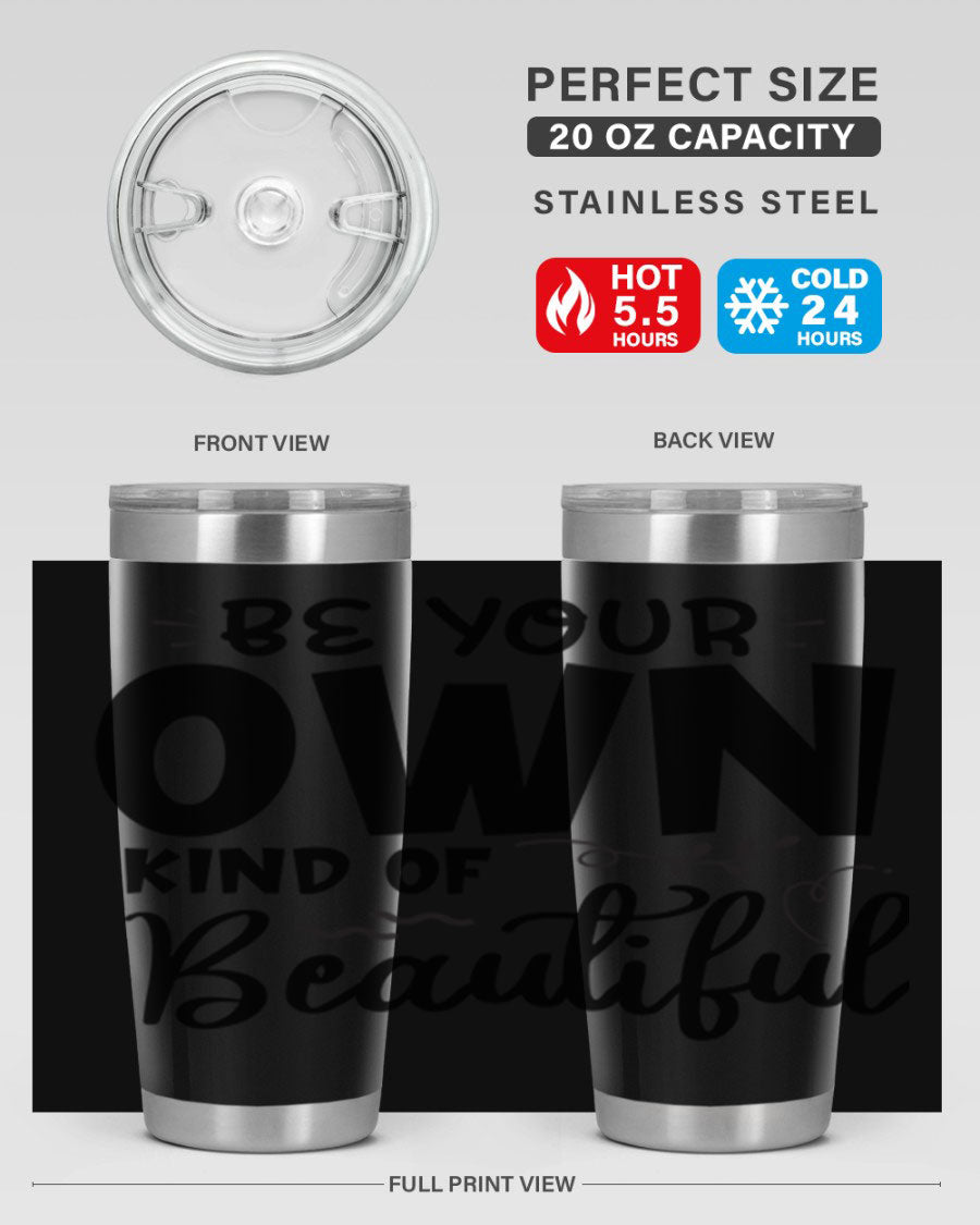 Be Your Own Kind of Beautiful 20oz Tumbler in stainless steel with a motivational design, perfect for hot and cold beverages.
