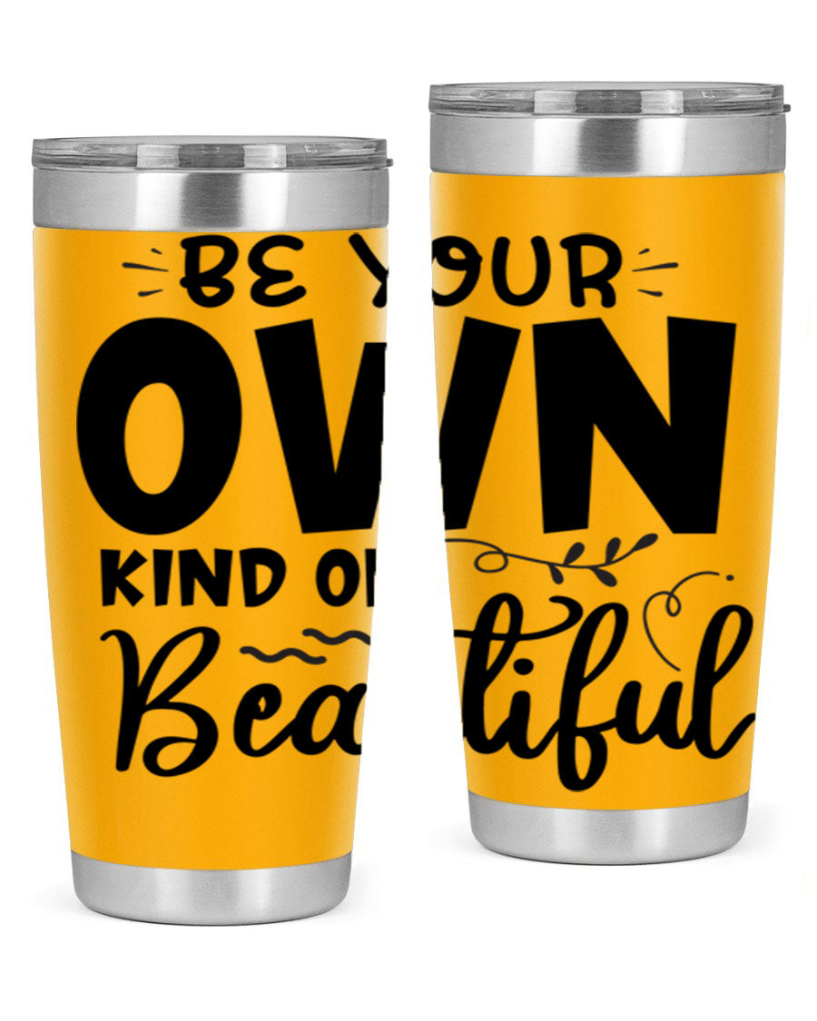 Be Your Own Kind of Beautiful 20oz Tumbler in stainless steel with a motivational design, perfect for hot and cold beverages.